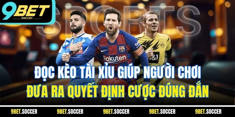 Đọc kèo tài xỉu giúp người chơi đưa ra quyết định cược đúng đắn 